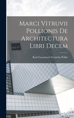 Marci Vitruvii Pollionis De Architectura Libri Decem - Pollio, Karl Lorentzen Vitruvius