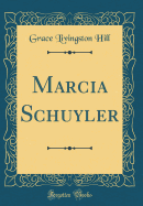 Marcia Schuyler (Classic Reprint)