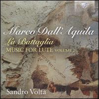 Marco Dall'Aquila: La Battaglia, music for lute, Vol. 2 - Fabio Refrigeri (lute); Sandro Volta (lute)