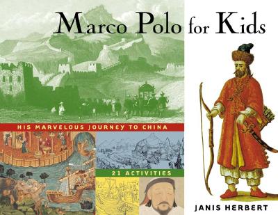Marco Polo for Kids: His Marvelous Journey to China, 21 Activities Volume 8 - Herbert, Janis