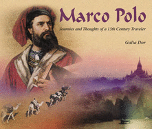 Marco Polo: Journeys and Thoughts of a 13th Century Traveler - Dor, Galia