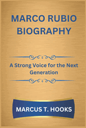 Marco Rubio Biography: A Strong Voice for the Next Generation