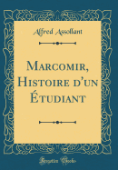 Marcomir, Histoire d'Un tudiant (Classic Reprint)