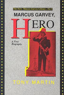 Marcus Garvey, Hero: A First Biography - Martin, Tony