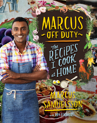 Marcus Off Duty: The Recipes I Cook at Home - Samuelsson, Marcus