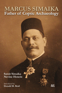 Marcus Simaika: Father of Coptic Archaeology