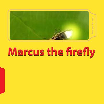 Marcus the firefly - Farmer, Renee