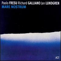 Mare Nostrum - Paolo Fresu/Richard Galliano/Jan Lundgren