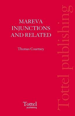 Mareva Injunctions and Related Interlocutory Orders - Courtney, Thomas B.