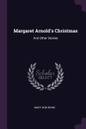 Margaret Arnold's Christmas: And Other Stories