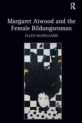 Margaret Atwood and the Female Bildungsroman - McWilliams, Ellen
