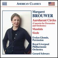 Margaret Brouwer: Aurolucent Circles; Mandala; Sizzle - Evelyn Glennie (percussion); Kevin Price (trombone); Royal Liverpool Philharmonic Orchestra; Gerard Schwarz (conductor)