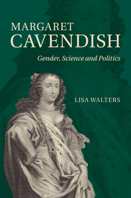 Margaret Cavendish: Gender, Science and Politics - Walters, Lisa