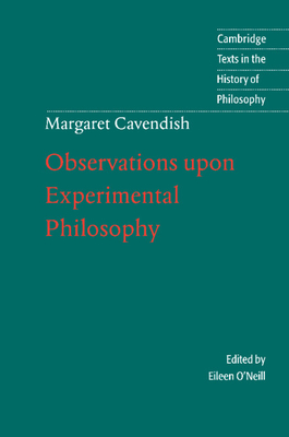 Margaret Cavendish: Observations upon Experimental Philosophy - Cavendish, Margaret, and O'Neill, Eileen (Editor)