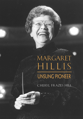 Margaret Hillis: Unsung Pioneer - Frazes Hill, Cheryl