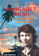 Margaret Mead: Pioneer of Social Anthropology - Bankston, John