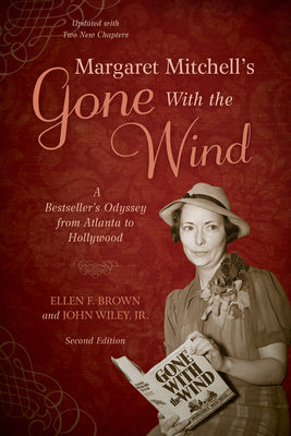 Margaret Mitchell's Gone With the Wind: A Bestseller's Odyssey from Atlanta to Hollywood - Brown, Ellen F, and Wiley, John, Jr.
