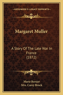 Margaret Muller: A Story Of The Late War In France (1872) - Bersier, Marie, and Brock, Carey, Mrs. (Translated by)