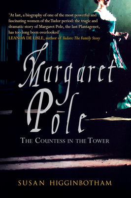 Margaret Pole: The Countess in the Tower - Higginbotham, Susan