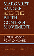Margaret Sanger and the Birth Control Movement: A Bibliography, 1911-1984