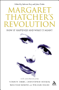 Margaret Thatcher's Revolution: How It Happened and What It Meant - Clarke, John, and Roy, Subroto, Dr., and Clark, John, IV