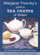 Margaret Thornby's Guide to Tea Rooms of Britain: Over 200 Independently Reviewed Tea Rooms