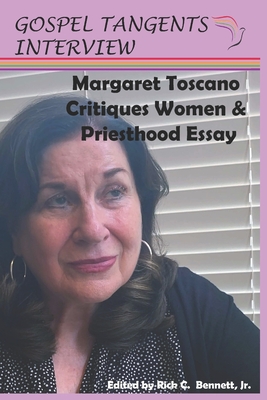 Margaret Toscano Critiques Women & Priesthood Essay - Bennett, Rick C (Editor), and Toscano, Margaret (Narrator), and Interview, Gospel Tangents