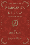 Margarita de la O: Novela Escrita En Ingles (Classic Reprint)