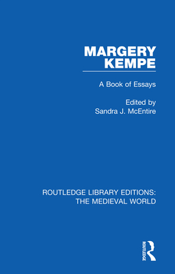 Margery Kempe: A Book of Essays - McEntire, Sandra J. (Editor)