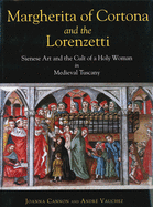 Margherita of Cortona and the Lorenzetti: Sienese Art and the Cult of a Holy Woman in Medieval Tuscany