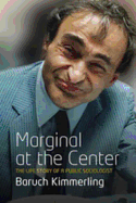Marginal at the Center: The Life Story of a Public Sociologist