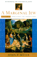 Marginal Jew: Vol 3: Rethinking the Historical Jesus