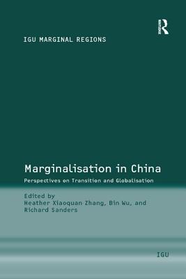 Marginalisation in China: Perspectives on Transition and Globalisation - Wu, Bin, and Zhang, Heather Xiaoquan (Editor), and Sanders, Richard