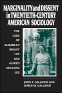 Marginality and Dissent in Twentieth-Century American Sociology: The Case of Elizabeth Briant Lee and Alfred McClung Lee