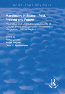 Marginality in Space - Past, Present and Future: Theoretical and Methodological Aspects of Cultural, Social and Economic Parameters of Marginal and Critical Regions