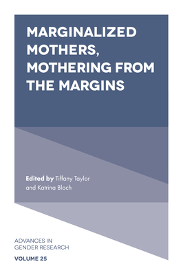 Marginalized Mothers, Mothering from the Margins - Taylor, Tiffany (Editor), and Bloch, Katrina (Editor)