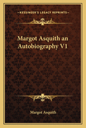 Margot Asquith an Autobiography V1