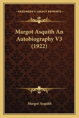 Margot Asquith an Autobiography V3 (1922) - Asquith, Margot