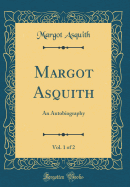 Margot Asquith, Vol. 1 of 2: An Autobiography (Classic Reprint)