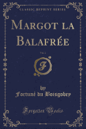 Margot La Balafree, Vol. 2 (Classic Reprint)