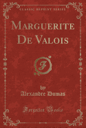 Marguerite de Valois (Classic Reprint)