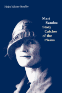 Mari Sandoz: Story Catcher of the Plains