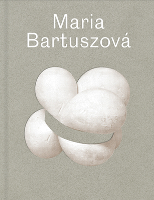 Maria Bartuszov - Garlatyov, Gabriela (Editor), and Kimesov, Marie (Text by), and Feuvre, Lisa le (Text by)