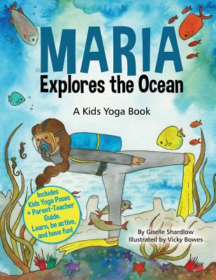 Maria Explores the Ocean: A Kids Yoga Book - Shardlow, Giselle