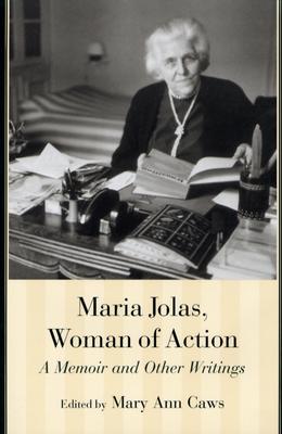 Maria Jolas, Woman of Action: A Memoir and Other Writings - Jolas, Maria, and Caws, Mary Ann (Editor)