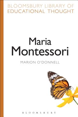 Maria Montessori - O'Donnell, Marion, Dr., and Bailey, Richard, Professor (Series edited by)