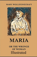 Maria: Or, the Wrongs of Woman Illustrated