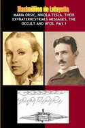 Maria Orsic,Nikola Tesla,Their Extraterrestrials Messages,Occult UFOs