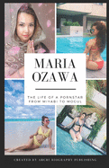 Maria Ozawa - The Life Of A Pornstar From Miyabi To Mogul