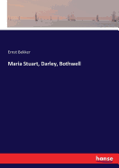 Maria Stuart, Darley, Bothwell